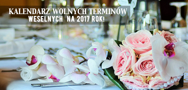 Kalendarz wolnych terminów weselnych 2017.