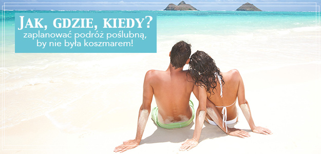 Najlepsze miejsca na miesiąc miodowy!